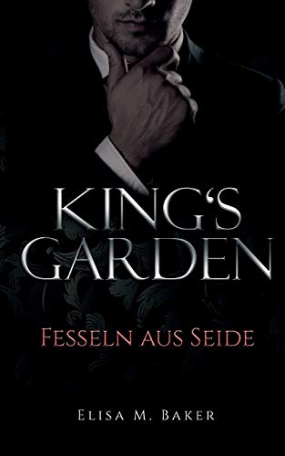 King's Garden: Fesseln aus Seide von Books on Demand
