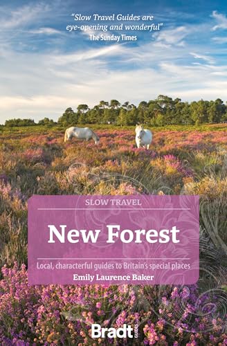 New Forest (Slow Travel): Local, Characterful Guides to Britain’s Special Places (Bradt Travel Guide) New Forest (Slow Travel): Local, Characterful Guides to Britain’s Special Places (Bradt Travel Guide)