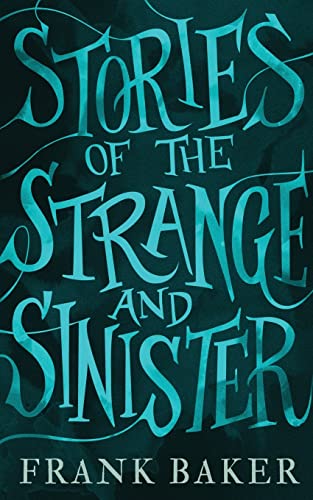 Stories of the Strange and Sinister (Valancourt 20th Century Classics) von Valancourt Books