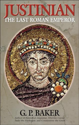 Justinian: The Last Roman Emperor: The Last Roman Emporer