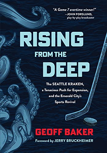 Rising from the Deep: The Seattle Kraken, a Tenacious Push for Expansion, and the Emerald City's Sports Revival von Triumph Books