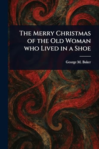 The Merry Christmas of the Old Woman Who Lived in a Shoe von Anson Street Press