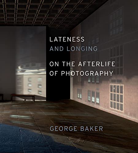 Lateness and Longing: On the Afterlife of Photography (The Abakanowicz Arts and Culture Collection) von University of Chicago Press