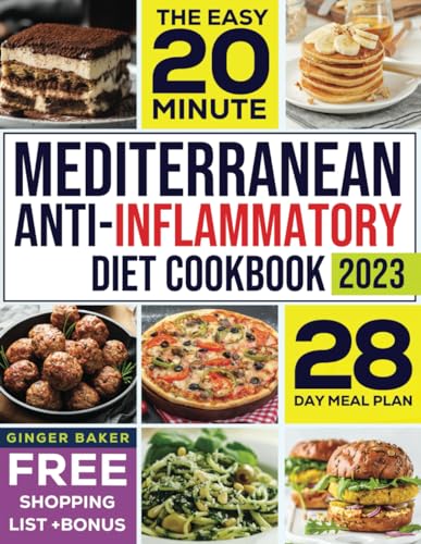 The Easy 20 Minute Mediterranean Anti- Inflammatory Diet Cookbook: Transform Your Health With Simple, Flavorful, and Anti-Inflammatory Mediterranean Meals in 20 Minutes or Less von Independently published