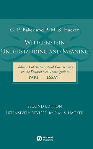 Wittgenstein: Understanding and Meaning: Volume 1 of an Analytical Commentary on the Philosophical Investigations, Part I: Essays (ANALYTICAL COMMENTARY ON THE PHILOSOPHICAL, 1, Band 1) von Wiley-Blackwell