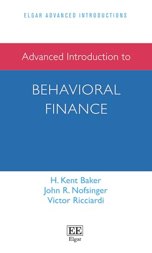 Advanced Introduction to Behavioral Finance (Elgar Advanced Introductions) von Edward Elgar Publishing Ltd