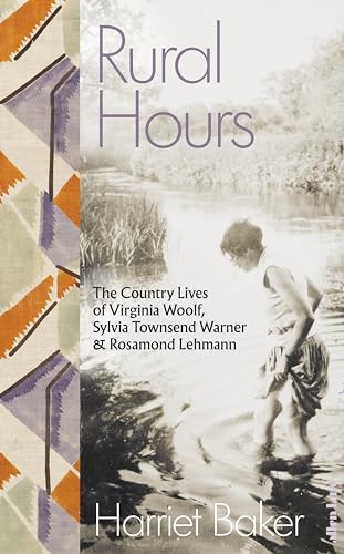 Rural Hours: The Country Lives of Virginia Woolf, Sylvia Townsend Warner and Rosamond Lehmann von Allen Lane