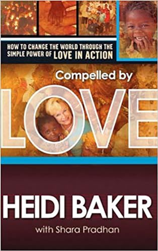 Compelled by Love: How to Change the World Through the Simple Power of Love in Action von Charisma House