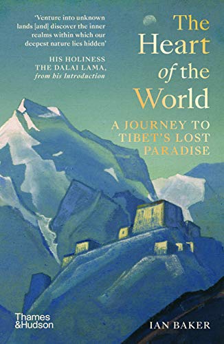 Baker, The Heart of the World: A Journey to Tibet’s Lost Paradise von Thames & Hudson