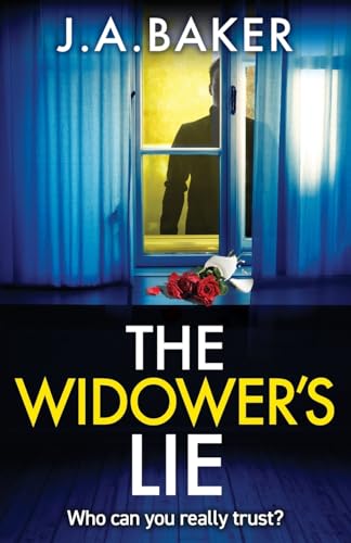 The Widower's Lie: A dark, twisted psychological thriller from BESTSELLER J A Baker von Boldwood Books