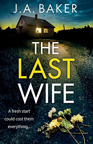 The Last Wife: The completely addictive psychological thriller from the bestselling author of Local Girl Missing, J.A. Baker von Boldwood Books