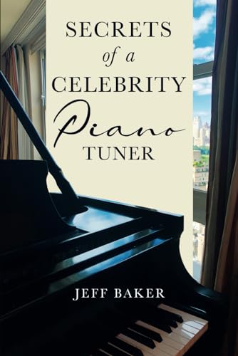SECRETS OF A CELEBRITY PIANO TUNER von Independently published