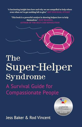 The Super-helper Syndrome: A Survival Guide for Compassionate People von The History Press Ltd