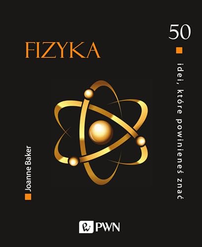 50 idei, które powinieneś znać Fizyka von Wydawnictwo Naukowe PWN