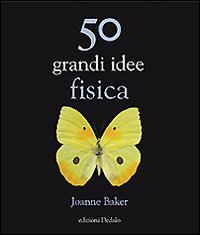 Cinquanta grandi idee di fisica (La scienza è facile)