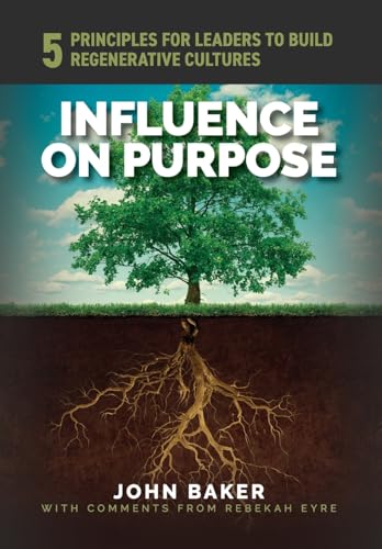 Influence On Purpose: 5 Principles for Leaders to Build Regenerative Cultures von Nextone Inc