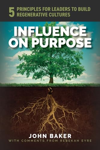 Influence On Purpose: 5 Principles for Leaders to Build Regenerative Cultures von Palmetto Publishing