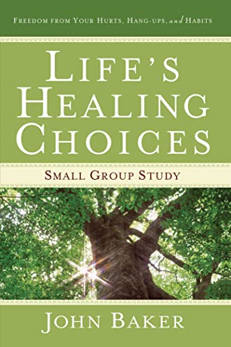 Life's Healing Choices Small Group Study: Freedom from Your Hurts, Hang-ups, and Habits von Howard Books