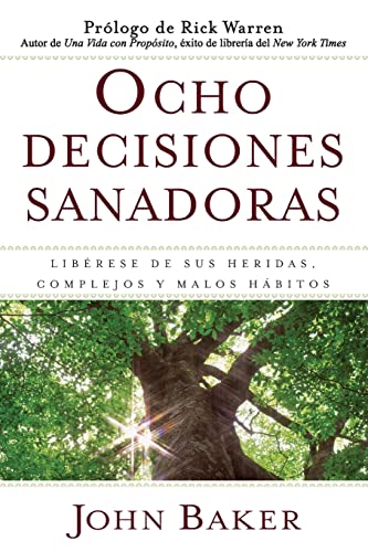 Ocho decisiones sanadoras (Life's Healing Choices): Liberese de sus heridas, complejos, y habitos von Howard Books