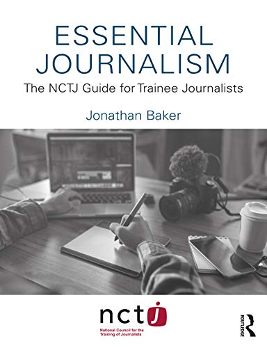 Essential Journalism: The NCTJ Guide for Trainee Journalists von Routledge
