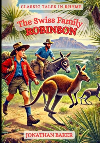 The Swiss Family Robinson: Classic Tales in Rhyme von Independently published