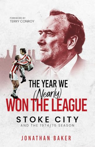 The Year We Nearly Won the League: Stoke City and the 1974/75 Season von Pitch Publishing Ltd