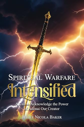 SPIRITUAL WARFARE INTENSIFIED: A CALL TO ACKNOWLEDGE THE POWER OF ADONAI, OUR CREATOR SPIRITUAL WARFARE INTENSIFIED: A CALL TO ACKNOWLEDGE THE POWER OF ADONAI, OUR CREATOR von NY Book Publishers