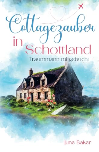 Cottagezauber in Schottland: Traummann mitgebucht (Tides Isle, Band 1) von Independently published