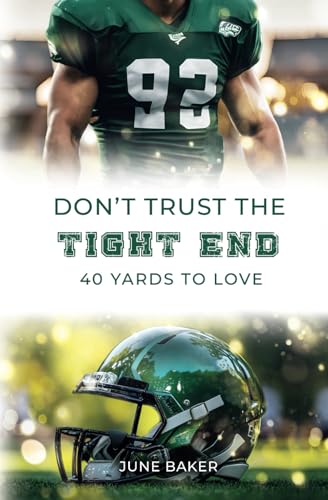 Don't trust the Tight End: 40 Yards to Love (Alabama Bears, Band 3) von Independently published