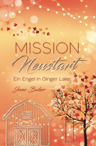 Mission Neustart: Ein Engel in Ginger Lake von Independently published