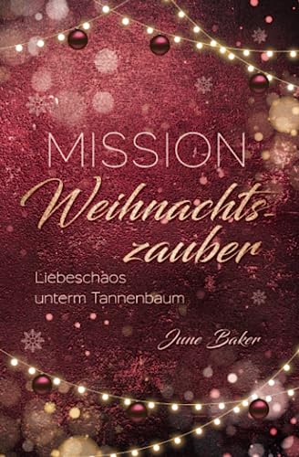 Mission Weihnachtszauber: Liebeschaos unterm Tannenbaum (Ginger Lake, Band 1) von Independently published