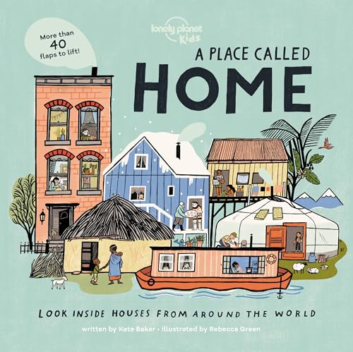 Lonely Planet Kids A Place Called Home: Look Inside Houses Around the World