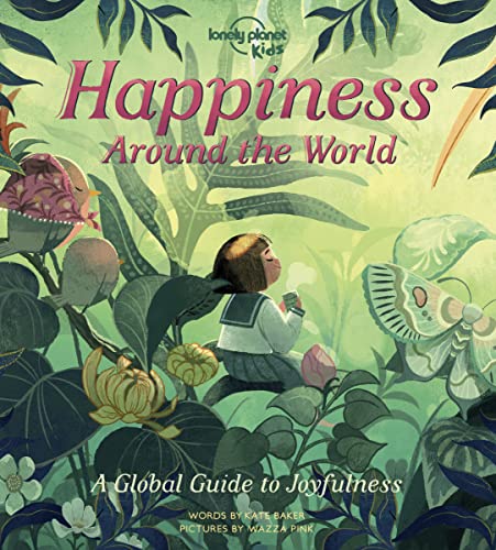 Lonely Planet Kids Happiness Around the World: A Global Guide to Joyfulness von Lonely Planet