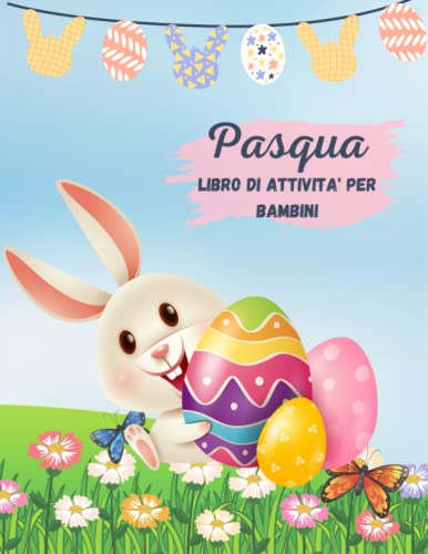 Pasqua - Libro di Attività per Bambini: Pagine Divertenti da Colorare per Bambini Età 4-10, Giochi Educativi con Labirinti, Trova le Parole, Unisci i Puntini e Molto Altro.