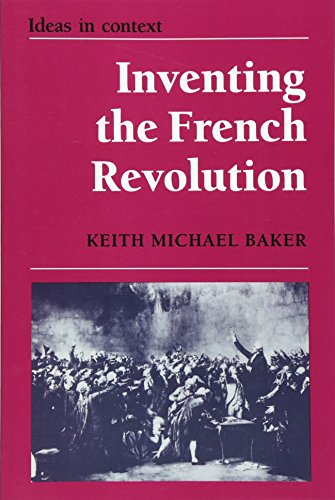 Inventing the French Revolution: Essays on French Political Culture in the Eighteenth Century (Ideas in Context) von Cambridge University Press