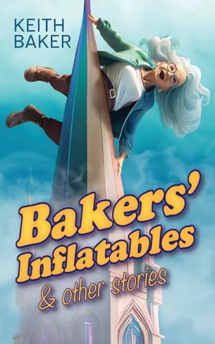 Bakers Inflatables & Other Stories von Keith Baker