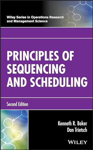 Principles of Sequencing and Scheduling (Wiley Series in Operations Research and Management Science)