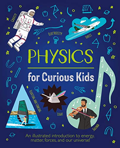 Physics for Curious Kids: An Illustrated Introduction to Energy, Matter, Forces, and Our Universe! von Arcturus