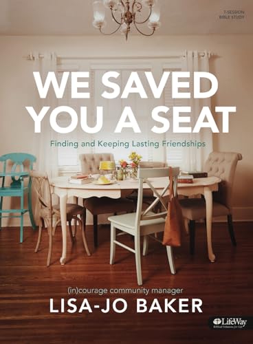 We Saved You a Seat - Bible Study Book: Finding and Keeping Lasting Friendships von LifeWay Press