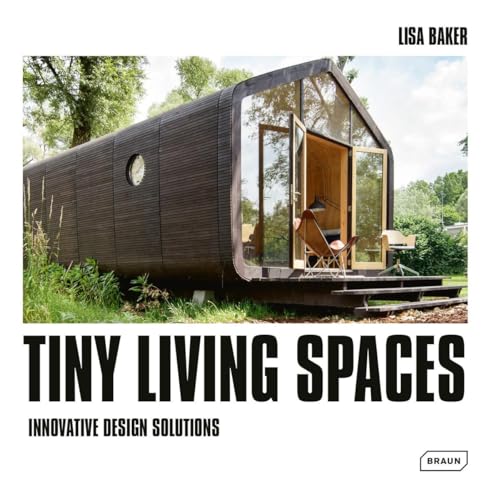 Tiny Living Spaces: Innovative Design Solutions von Braun Publishing