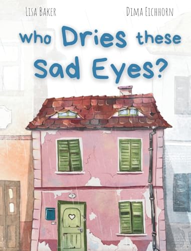 Who Dries These Sad Eyes?: (Cute Children's Books, Best Children's Books, Books about Geogrphy and Culture, Books about Where We Live, Books about House and Home) von 3 R Press