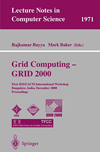 Grid Computing - GRID 2000: First IEEE/ACM International Workshop Bangalore, India, December 17, 2000 Proceedings (Lecture Notes in Computer Science, 1971, Band 1971)