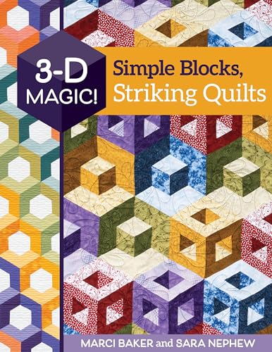 Simple Blocks, Striking Quilts (3-d Magic!)