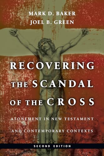 Recovering the Scandal of the Cross: Atonement in New Testament and Contemporary Contexts