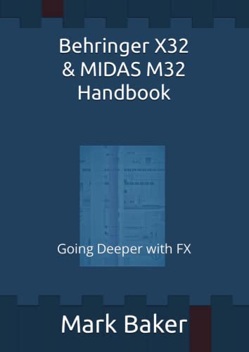 Behringer X32 & MIDAS M32 Handbook: Going Deeper with FX
