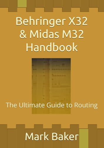 Behringer X32 & Midas M32 Handbook: The Ultimate Guide to Routing von Independently published