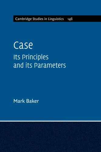 Case: Its Principles and Its Parameters (Cambridge Studies in Linguistics, 146, Band 146)