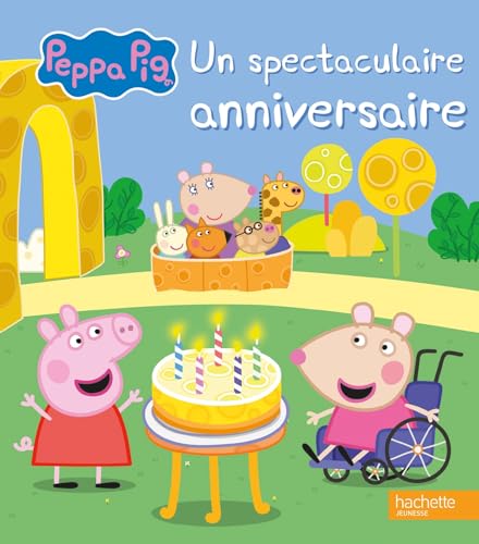 Peppa Pig - Un spectaculaire anniversaire: Album RC Peppa Pig - Un spectaculaire anniversaire: Album RC von HACHETTE JEUN.