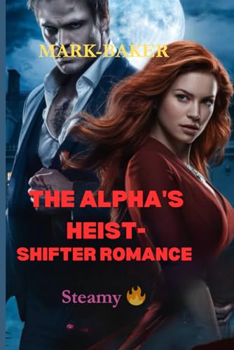 The Alpha heist-shifter romance The Alpha heist-shifter romance