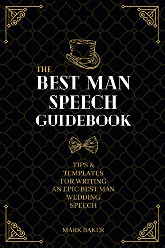 The Best Man Speech Guidebook: Tips and Templates for Writing an Epic Best Man Speech The Best Man Speech Guidebook: Tips and Templates for Writing an Epic Best Man Speech